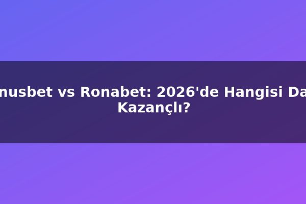 Venusbet vs Ronabet: 2026’de Hangisi Daha Kazançlı?